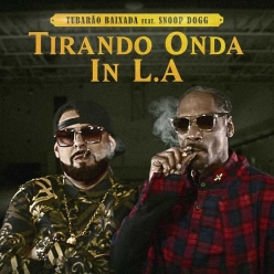 Tubarao Baixada Ft. Snoop Dogg - Tirando Onda In L.A.